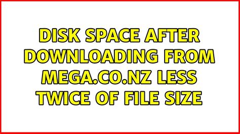 Disk space after downloading from mega.co.nz less .